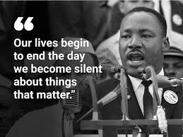 MLK Quote: Our lives begin to end the day we become silent about things that matter.